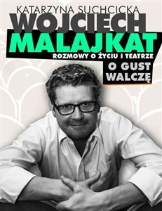 Bild von Wojciech Malajkat O gust walczę Rozmowy o życiu i teatrze