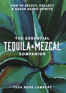 Obrazek The Essential Tequila & Mezcal Companion