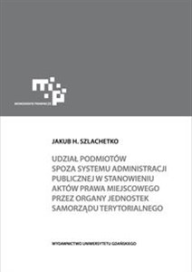 Obrazek Udział podmiotów spoza systemu administracji publicznej w stanowieniu aktów prawa miejscowego