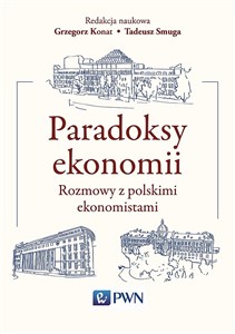 Obrazek Paradoksy ekonomii Rozmowy z polskimi ekonomistami
