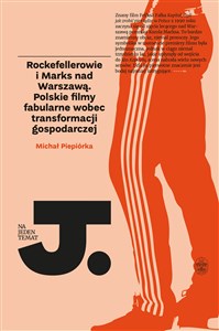 Bild von Rockefellerowie i Marks nad Warszawą Polskie filmy fabularne wobec transformacji gospodarczej