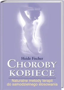 Obrazek Choroby kobiece Naturalne metody terapii do samodzielnego stosowania