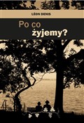 Polska książka : Po co żyje... - Leon Denis