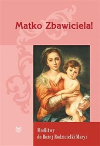 Obrazek Matko Zbawiciela! Modlitwy do Bożej Rodzicielki Maryi