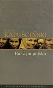 Polska książka : Busz po po... - Ryszard Kapuściński