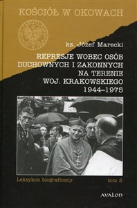Bild von Represje wobec osób duchownych i zakonnych na terenie woj. Krakowskiego 1944-1975 Tom 2 Leksykon biograficzny