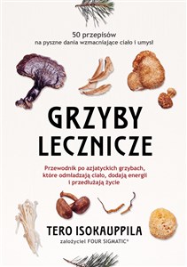 Obrazek Grzyby lecznicze Przewodnik po azjatyckich grzybach, które odmładzają ciało, dodają energii i przedłużają życie