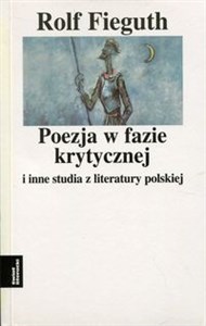 Obrazek Poezja w fazie krytycznej i inne studia z literatury polskiej