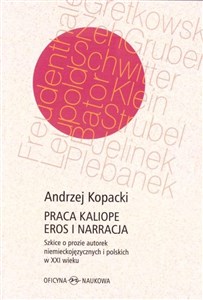 Obrazek Praca Kaliope Eros i narracja Szkice o prozie autorek niemieckojęzycznych i polskich w XXI wieku