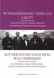 Bild von W poszukiwaniu tego, co łączy. 25 lat partnerstwa Prawosławnej Diecezji Lubelsko-Chełmskiej i Ewangelickiego Okręgu Kościelnego Balingen
