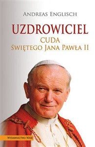 Obrazek Uzdrowiciel Cuda Świętego Jana Pawła II
