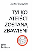 Polska książka : Tylko atei... - Jarosław Skurzyński