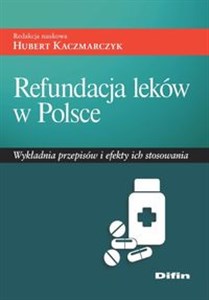 Obrazek Refundacja leków w Polsce Wykładnia przepisów i efekty ich stosowania