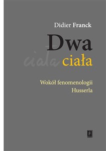 Obrazek Dwa ciała Wokół fenomenologii Husserla