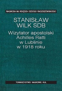 Obrazek Wizytator apostolski Achilles Ratti w Lublinie w 1918 roku