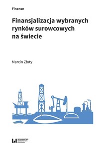 Obrazek Finansjalizacja wybranych rynków surowcowych na świecie