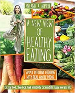 Obrazek A New View of Healthy Eating Simple Intuitive Cooking with Real Whole Foods