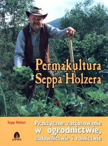 Bild von Permakultura Seppa Holzera Praktyczne zastosowanie w ogrodnictwie, sadownictwie i rolnictwie