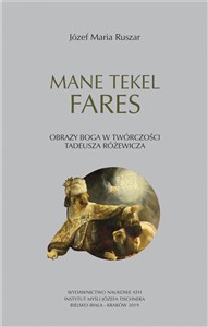 Obrazek Mane Tekel Fares Obrazy Boga w twórczości Tadeusza Różewicza