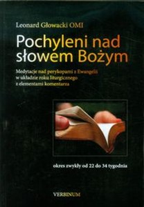 Bild von Pochyleni nad słowem Bożym Okres Zwykły od 22 do 34 tygodnia Medytacje nad perykopami z Ewangelii w układzie roku liturgicznego z elementami komentarza