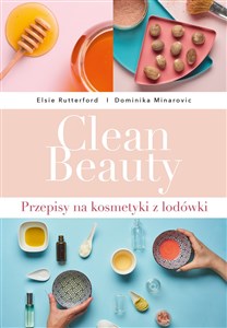 Obrazek Clean Beauty Przepisy na kosmetyki z lodówki