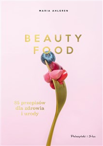 Obrazek Beauty Food 85 przepisów dla zdrowia i urody