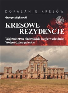 Obrazek Kresowe rezydencje Tom 3 Województwo białostockie (część wschodnia) i woj. Poleskie