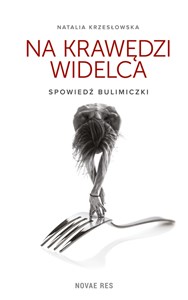 Obrazek Na krawędzi widelca Spowiedź bulimiczki