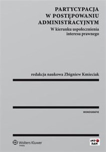 Bild von Partycypacja w postępowaniu administracyjnym W kierunku uspołecznienia interesu prawnego