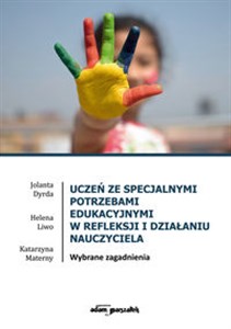 Obrazek Uczeń ze specjalnymi potrzebami edukacyjnymi w refleksji i działaniu nauczyciela Wybrane zagadnienia