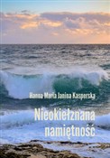 Nieokiełzn... - Hanna Maria Janina Kasperska -  fremdsprachige bücher polnisch 