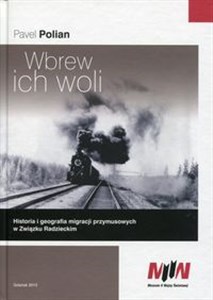 Obrazek Wbrew ich woli Historia i geografia migracji przymusowych w Związku Radzieckim