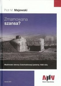 Obrazek Zmarnowana szansa? Możliwości obrony Czechosłowacji jesienią 1938 roku