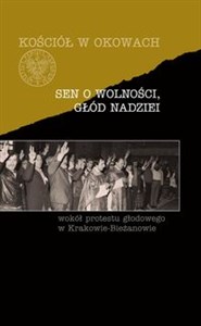 Bild von Sen o wolności, głód nadziei Wokół protestu głodowego w Krakowie-Bieżanowie