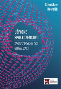 Obrazek Uśpione społeczeństwo Szkice z psychologii globalizacji