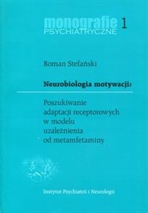 Bild von Neurobiologia motywacji Poszukiwanie adaptacji receptorowych w modelu uzależnienia od metamfetaminy Monografie psychiatryczne 1
