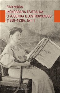 Bild von Ikonografia teatralna Tygodnika Ilustrowanego 1859-1939 Tom 1