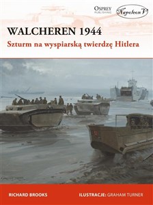 Bild von Walcheren 1944. Szturm na wyspiarską twierdzę Hitlera