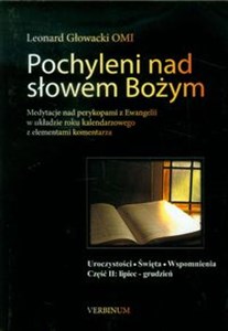 Obrazek Pochyleni nad słowem Bożym Uroczystości Święta Wspomnienia część 2 lipiec - grudzień. Medytacje nad perykopami z Ewangelii w układzie roku kalendarzowego z elementami komentarza