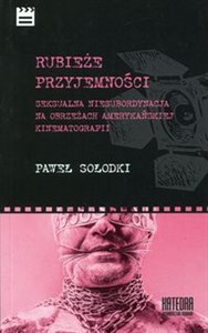 Obrazek Rubieże przyjemności Seksualna niesubordynacja na obrzeżach amerykańskiej kinematografii