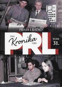 Obrazek Kronika PRL 1944-1989 Tom 31 Prasa i radio
