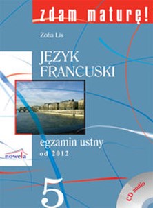 Obrazek Zdam maturę 5 Język francuski egzamin ustny od 2012 + CD Zbiór zadań