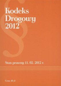 Obrazek Kodeks Drogowy 2012 Stan prawny 11.02.2012 r.