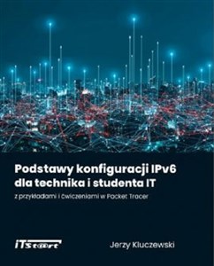 Obrazek Podstawy konfiguracji IPv6 dla technika i studenta IT z przykładami i ćwiczeniami w Packet Tracer