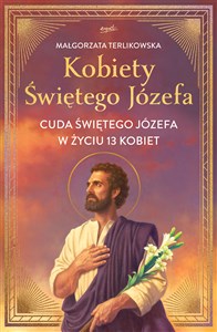 Obrazek Kobiety Świętego Józefa. Cuda świętego Józefa w życiu 13 kobiet