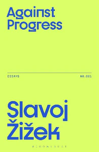 Obrazek ZIZEK, S: AGAINST PROGRESS
