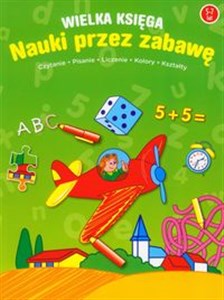 Bild von Wielka księga nauki przez zabawę 5-7 lat Czytanie, pisanie, liczenie, kolory, kształty