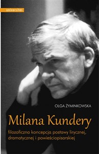 Obrazek Milana Kundery filozoficzna koncepcja postawy lirycznej, dramatycznej i powieściopisarskiej
