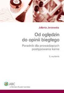 Obrazek Od oględzin do opinii biegłego Poradnik dla prowadzących postępowanie karne