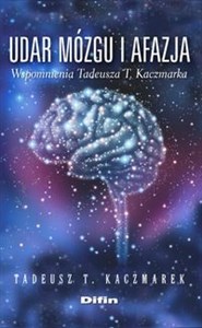 Obrazek Udar mózgu i afazja wspomnienia Tadeusza T. Kaczmarka